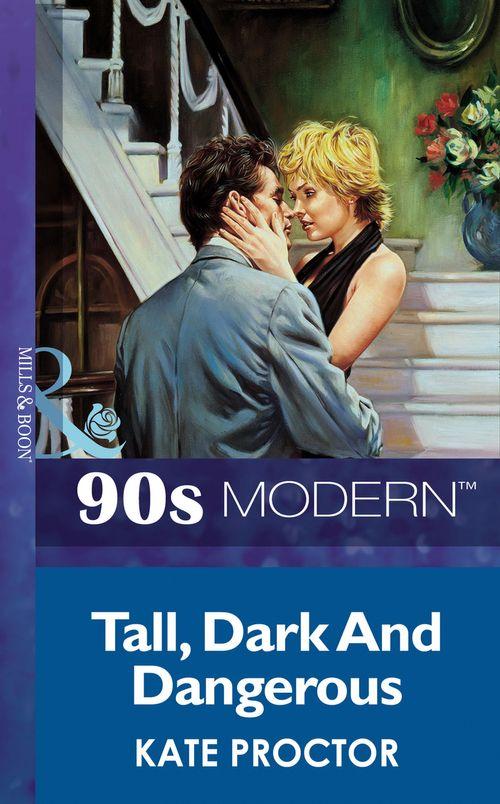 Tall, Dark And Dangerous (Mills &amp; Boon Vintage 90s Modern): First edition