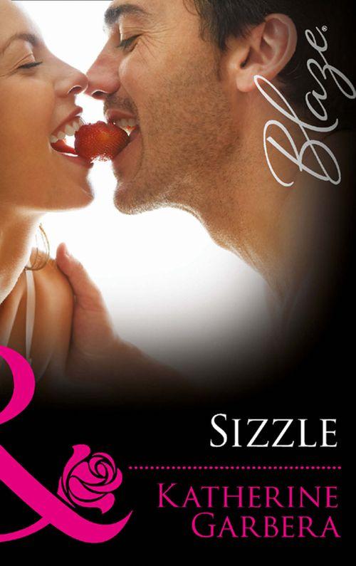 Sizzle (Mills &amp; Boon Blaze): First edition