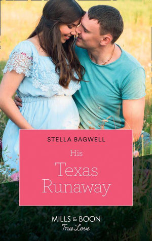 Men of the West - His Texas Runaway (Mills &amp; Boon True Love) (Men of the West, Book 41)