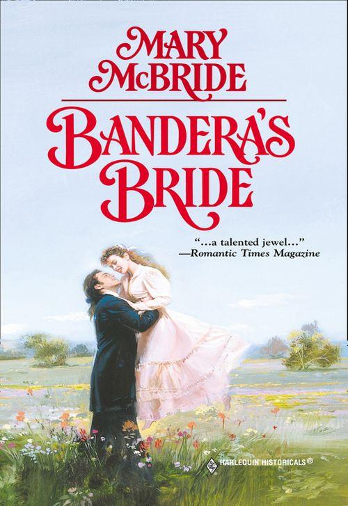Bandera&#39;s Bride (Mills &amp; Boon Historical): First edition
