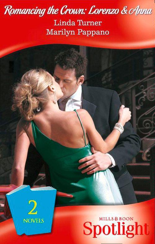 Romancing The Crown: Lorenzo and Anna: The Man Who Would Be King / The Princess And The Mercenary (Mills &amp; Boon Spotlight): First edition