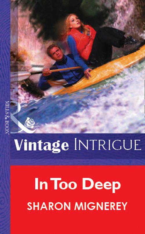 In Too Deep (Mills &amp; Boon Vintage Intrigue): First edition