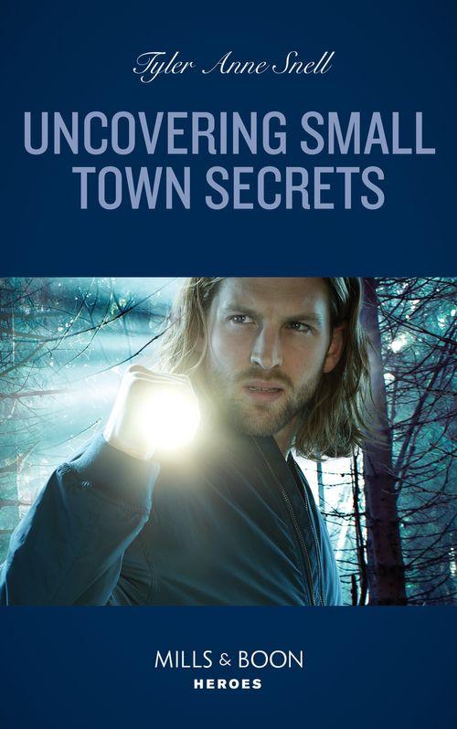 The Saving Kelby Creek Series - Uncovering Small Town Secrets (Mills &amp; Boon Heroes) (The Saving Kelby Creek Series, Book 1)