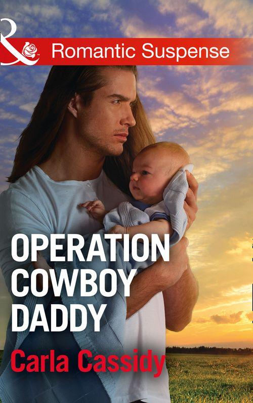 Cowboys of Holiday Ranch - Operation Cowboy Daddy (Mills &amp; Boon Romantic Suspense) (Cowboys of Holiday Ranch, Book 5)