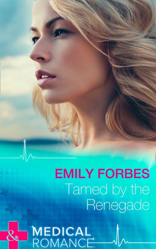 Tamed By The Renegade (Mills & Boon Medical) (Tempted & Tamed, Book 2): First edition (9781472045799)