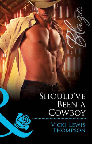 Sons of Chance - Should&#39;ve Been a Cowboy (Mills &amp; Boon Blaze) (Sons of Chance, Book 4): First edition