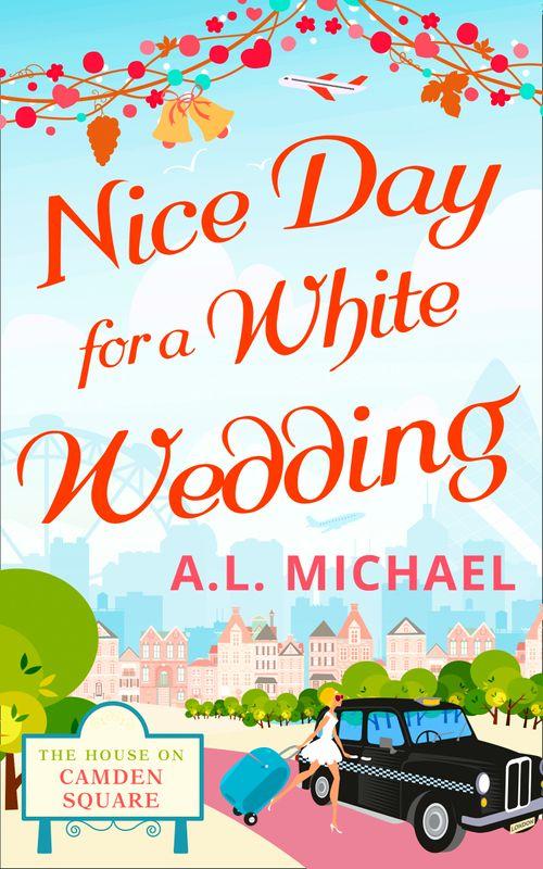 The House on Camden Square - Nice Day For A White Wedding (The House on Camden Square, Book 2)