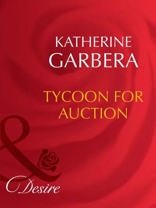 Tycoon For Auction (Mills &amp; Boon Desire): First edition
