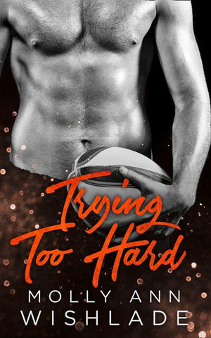 Trying Too Hard...: A steamy standalone sports romance: First edition