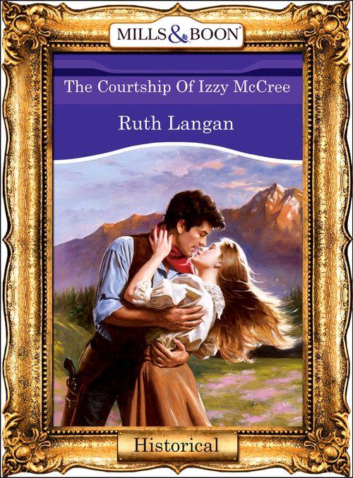 The Courtship Of Izzy Mccree (Mills &amp; Boon Vintage 90s Modern): First edition