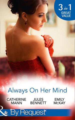Always On Her Mind: Playing for Keeps / To Tame a Cowboy / All He Ever Wanted (Mills &amp; Boon By Request)