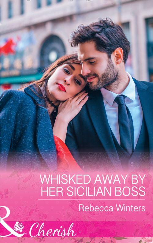 The Billionaire&#39;s Club - Whisked Away By Her Sicilian Boss (Mills &amp; Boon Cherish) (The Billionaire&#39;s Club, Book 3)