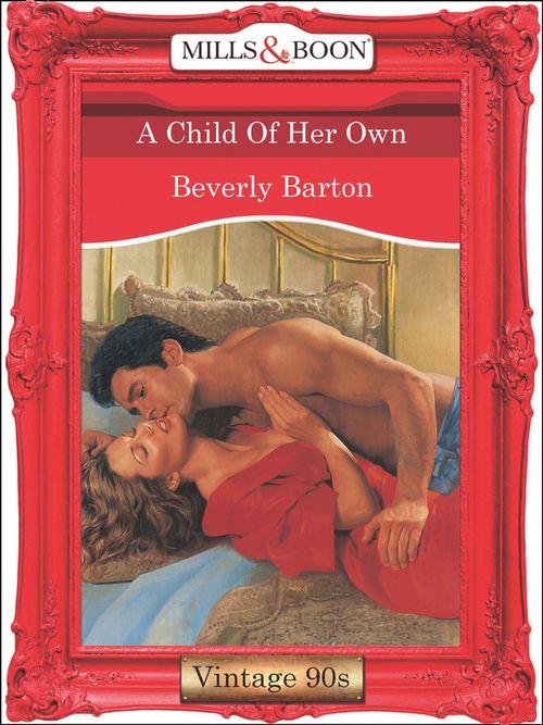 A Child Of Her Own (Mills & Boon Vintage Desire): First edition (9781408992128)