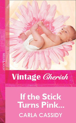 If the Stick Turns Pink... (Mills &amp; Boon Cherish): First edition