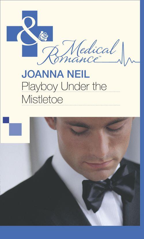 Playboy Under the Mistletoe (Mills & Boon Medical): First edition (9781472059819)