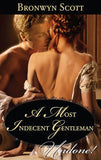 A Most Indecent Gentleman (Mills & Boon Historical Undone) (Rakes Who Make Husbands Jealous, Book 3): First edition (9781472082909)