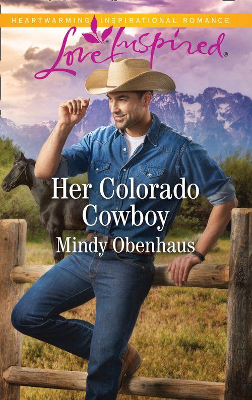 Rocky Mountain Heroes - Her Colorado Cowboy (Mills &amp; Boon Love Inspired) (Rocky Mountain Heroes, Book 3)