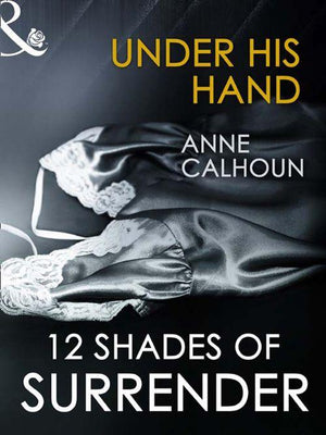 Under His Hand (Mills &amp; Boon Spice Briefs): First edition
