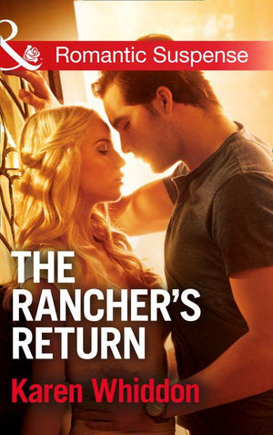 The Rancher&#39;s Return (Mills &amp; Boon Romantic Suspense): First edition