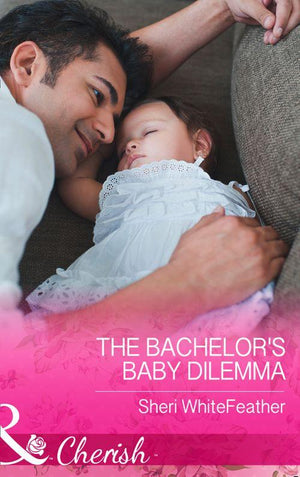 Family Renewal - The Bachelor&#39;s Baby Dilemma (Mills &amp; Boon Cherish) (Family Renewal, Book 3): First edition