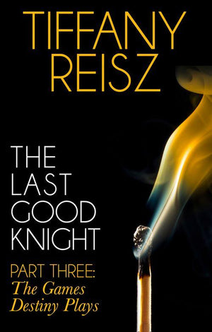 The Original Sinners: The Red Years - short story - The Last Good Knight Part III: The Games Destiny Plays (Mills &amp; Boon Spice) (The Original Sinners: The Red Years - short story): First edition