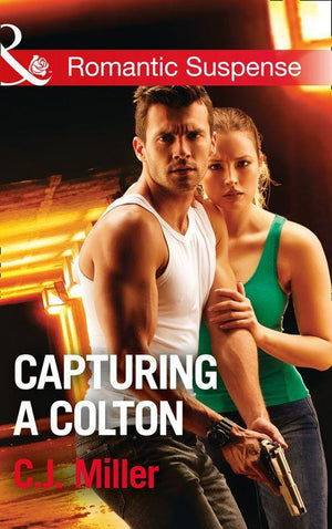 Capturing A Colton (Mills & Boon Romantic Suspense) (The Coltons of Shadow Creek, Book 6) (9781474063142)
