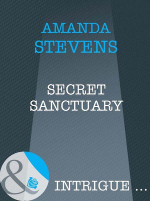 Secret Sanctuary (Mills & Boon Intrigue): First edition (9781408962435)