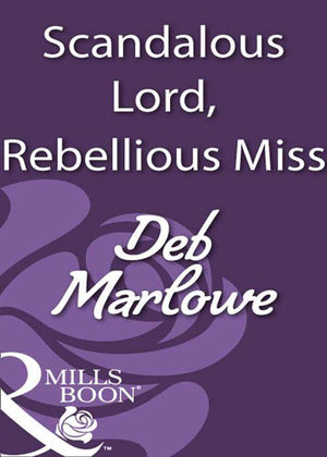 Scandalous Lord, Rebellious Miss (Mills &amp; Boon Historical): First edition