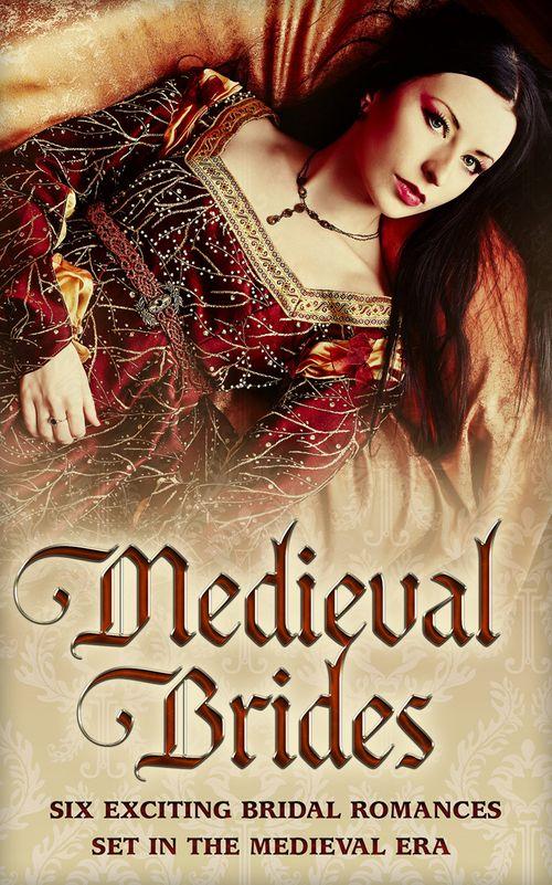 Medieval Brides: The Novice Bride / The Dumont Bride / The Lord&#39;s Forced Bride / The Warrior&#39;s Princess Bride / The Overlord&#39;s Bride / Templar Knight, Forbidden Bride