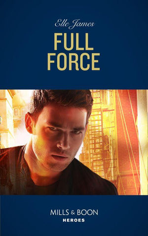 Declan’s Defenders - Full Force (Mills &amp; Boon Heroes) (Declan’s Defenders, Book 3)