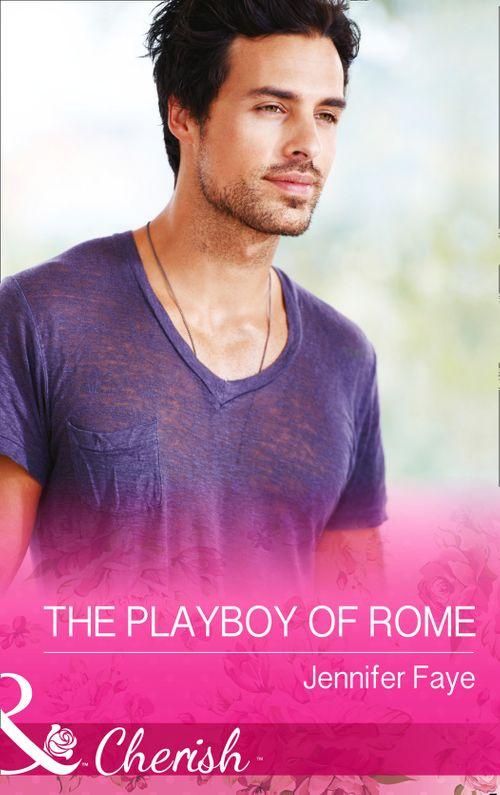 The Playboy of Rome (Mills &amp; Boon Cherish): First edition