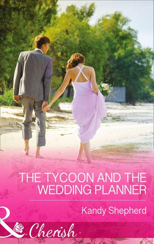 The Tycoon and the Wedding Planner (Mills &amp; Boon Cherish): First edition