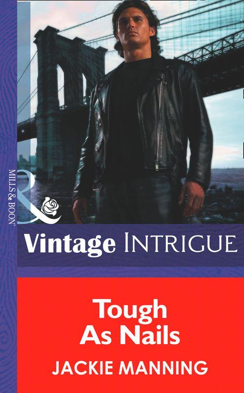 Men on a Mission - Tough As Nails (Mills &amp; Boon Intrigue) (Men on a Mission, Book 2): First edition