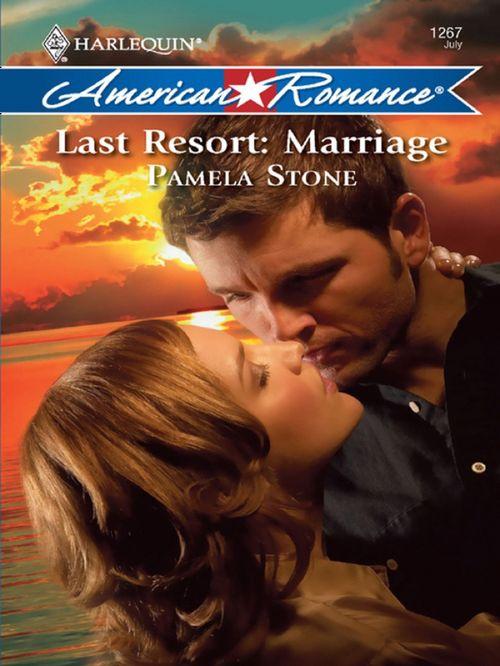 Last Resort: Marriage (Mills &amp; Boon Love Inspired): First edition