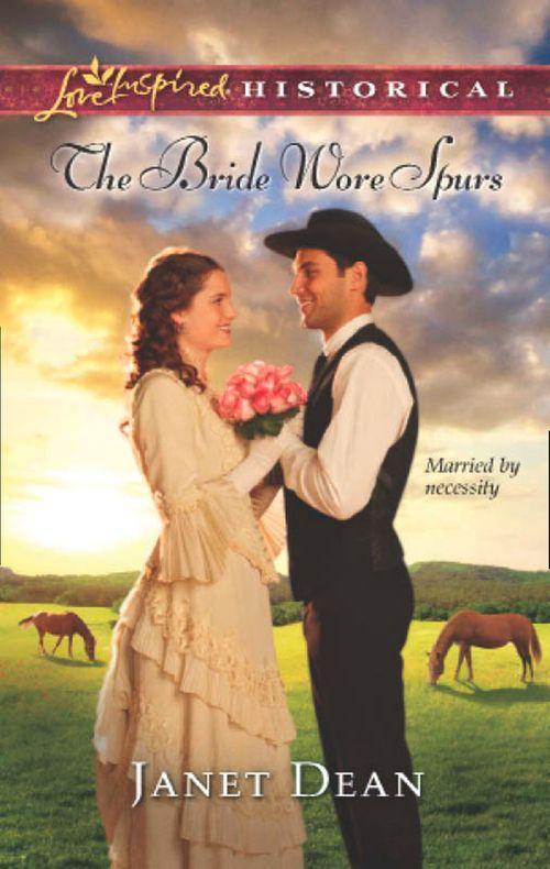 The Bride Wore Spurs (Mills &amp; Boon Love Inspired Historical): First edition