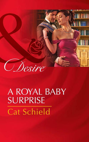 The Sherdana Royals - A Royal Baby Surprise (Mills &amp; Boon Desire) (The Sherdana Royals, Book 2): First edition