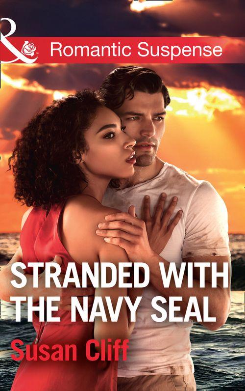Stranded With The Navy Seal (Mills &amp; Boon Romantic Suspense)