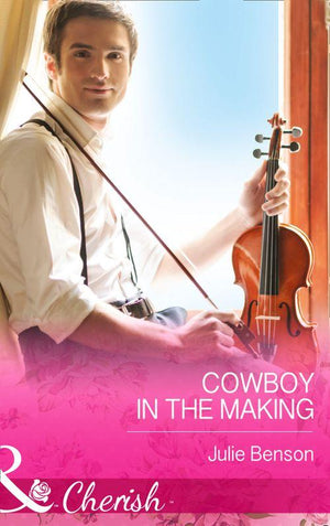 Cowboy in the Making (Mills &amp; Boon Cherish): First edition