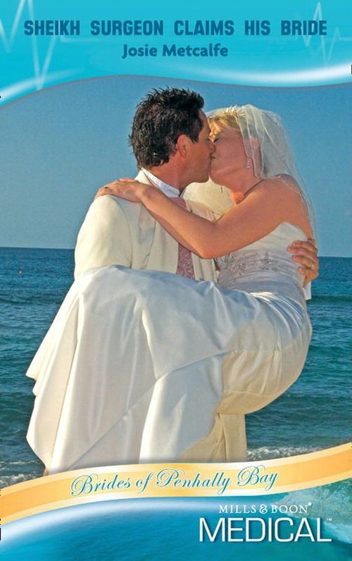 Brides of Penhally Bay - Sheikh Surgeon Claims His Bride (Mills &amp; Boon Medical) (Brides of Penhally Bay, Book 10): First edition