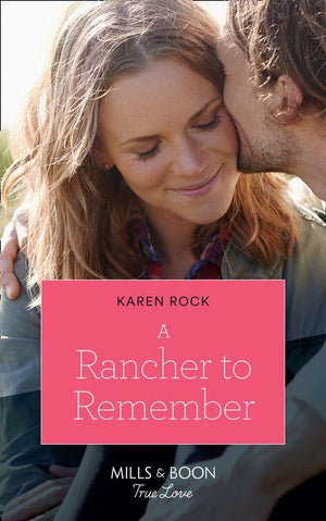 Rocky Mountain Cowboys - A Rancher To Remember (Mills &amp; Boon True Love) (Rocky Mountain Cowboys, Book 6)