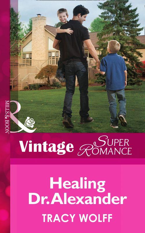 Healing Dr. Alexander (Mills &amp; Boon Vintage Superromance): First edition
