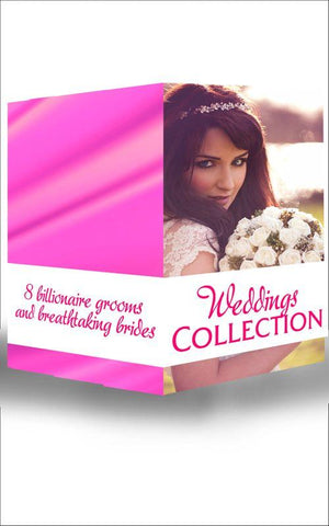 Weddings Collection: His Runaway Bride / The Bride Wore Blue Jeans / How to Marry a Billionaire / The Bridal Chase / His Bid For A Bride / The Tycoon&#39;s Virgin Bride / The English Aristocrat&#39;s Bride / Bride of Desire: First edition