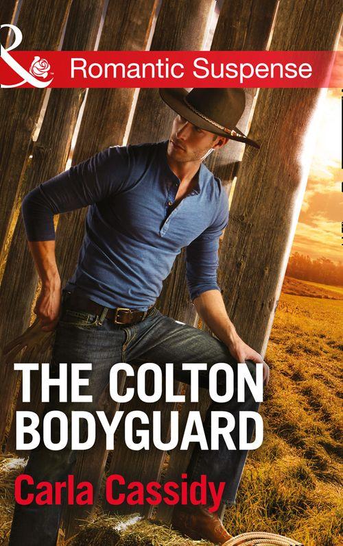 The Colton Bodyguard (Mills & Boon Romantic Suspense) (The Coltons of Oklahoma, Book 6) (9781474036269)