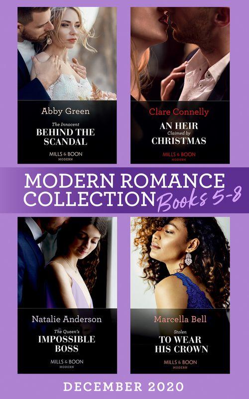 Modern Romance December 2020 Books 5-8: The Innocent Behind the Scandal (The Marchetti Dynasty) / An Heir Claimed by Christmas / The Queen&#39;s Impossible Boss / Stolen to Wear His Crown