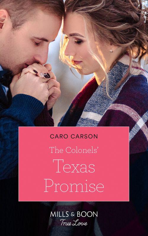 The Colonels' Texas Promise (Mills & Boon True Love) (American Heroes, Book 47) (9781474090728)