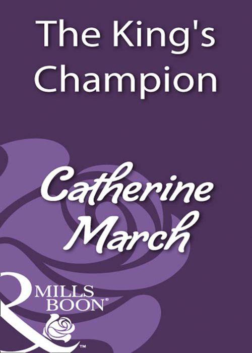 The King&#39;s Champion (Mills &amp; Boon Historical): First edition