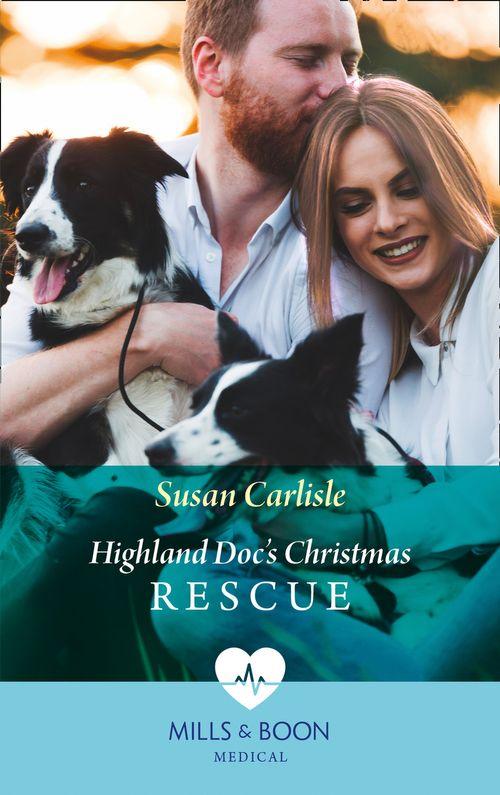 Pups that Make Miracles - Highland Doc&#39;s Christmas Rescue (Mills &amp; Boon Medical) (Pups that Make Miracles, Book 1)