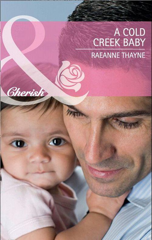 The Cowboys of Cold Creek - A Cold Creek Baby (Mills &amp; Boon Cherish) (The Cowboys of Cold Creek, Book 9): First edition