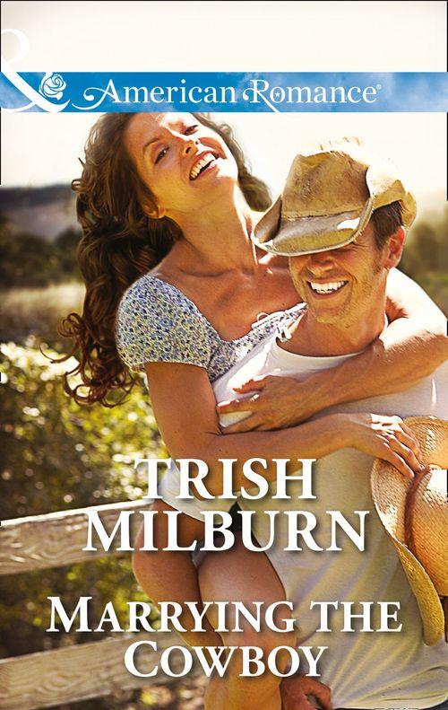 Marrying the Cowboy (Mills & Boon American Romance) (Blue Falls, Texas, Book 3): First edition (9781472071125)