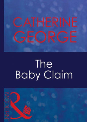 His Baby - The Baby Claim (Mills &amp; Boon Modern) (His Baby, Book 2): First edition